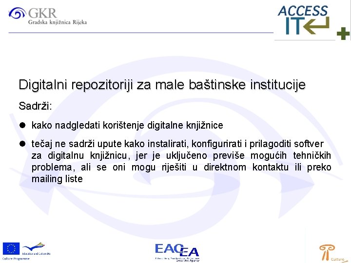 Digitalni repozitoriji za male baštinske institucije Sadrži: kako nadgledati korištenje digitalne knjižnice tečaj ne