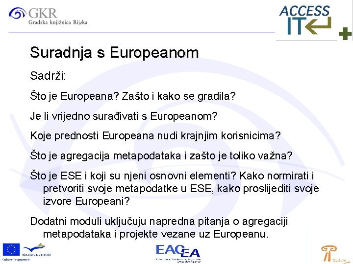 Suradnja s Europeanom Sadrži: Što je Europeana? Zašto i kako se gradila? Je li