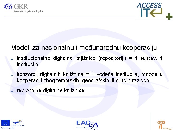 Modeli za nacionalnu i međunarodnu kooperaciju institucionalne digitalne knjižnice (repozitoriji) = 1 sustav, 1