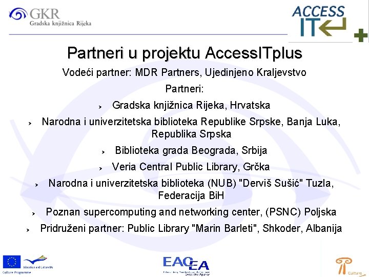 Partneri u projektu Access. ITplus Vodeći partner: MDR Partners, Ujedinjeno Kraljevstvo Partneri: Narodna i