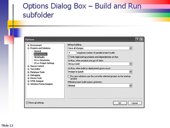 Options Dialog Box – Build and Run subfolder Slide 12 