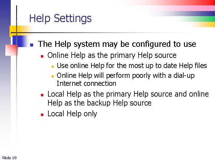 Help Settings n The Help system may be configured to use n Online Help