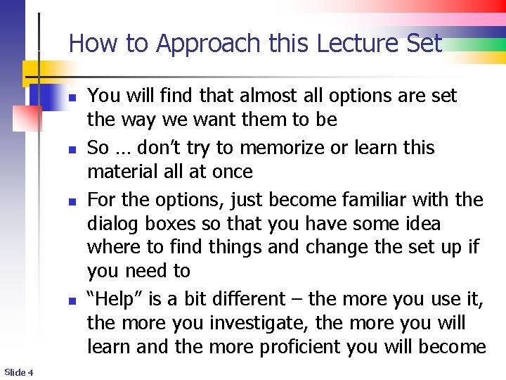 How to Approach this Lecture Set n n Slide 4 You will find that
