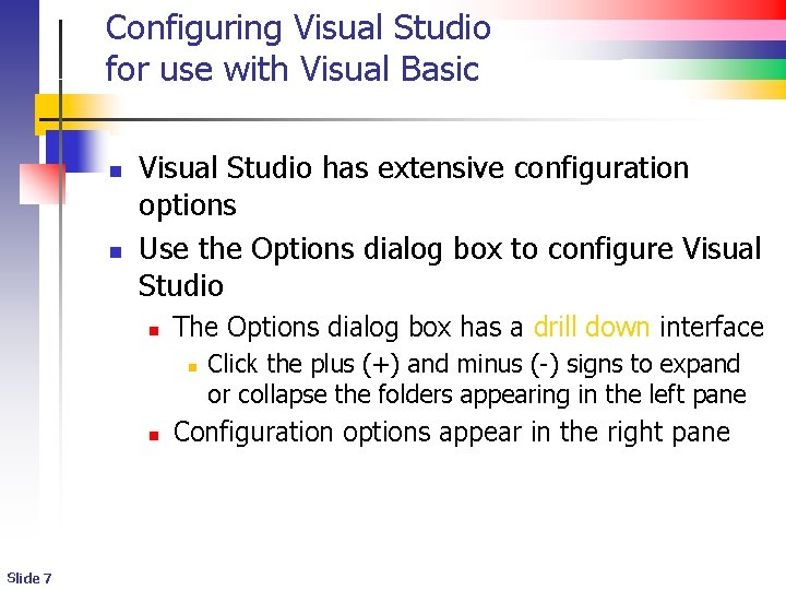 Configuring Visual Studio for use with Visual Basic n n Visual Studio has extensive