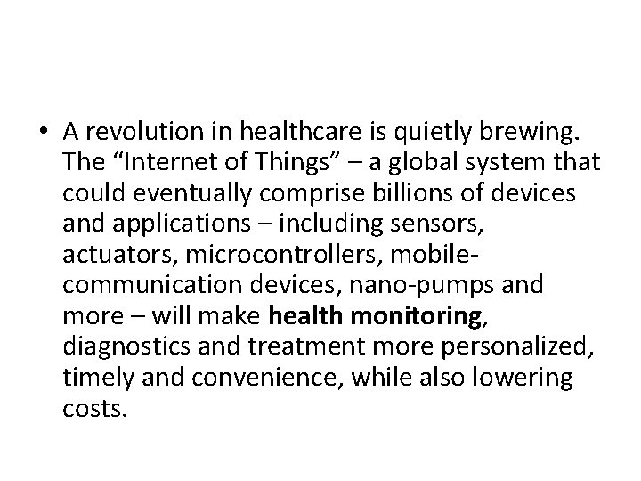  • A revolution in healthcare is quietly brewing. The “Internet of Things” –
