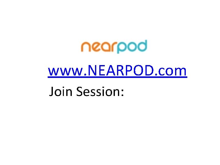 www. NEARPOD. com 