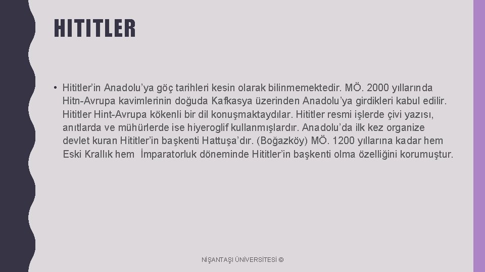 HITITLER • Hititler’in Anadolu’ya göç tarihleri kesin olarak bilinmemektedir. MÖ. 2000 yıllarında Hitn-Avrupa kavimlerinin