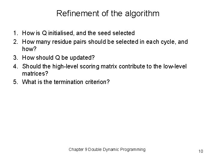 Refinement of the algorithm 1. How is Q initialised, and the seed selected 2.