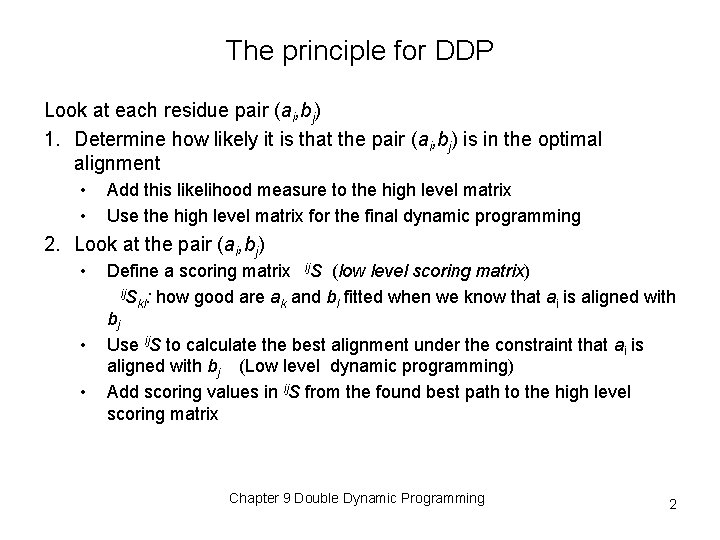 The principle for DDP Look at each residue pair (ai, bj) 1. Determine how