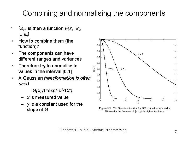 Combining and normalising the components • • • ij. S is then a function