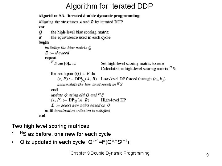 Algorithm for Iterated DDP Two high level scoring matrices • HS as before, one