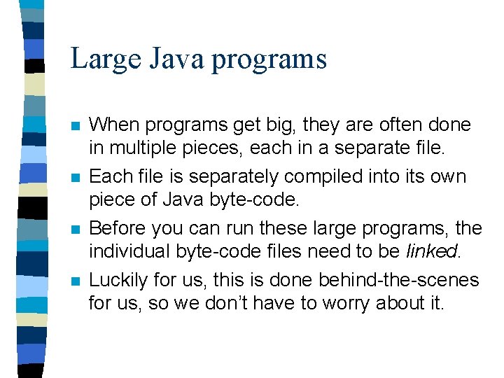 Large Java programs n n When programs get big, they are often done in Large Java programs n n When programs get big, they are often done in