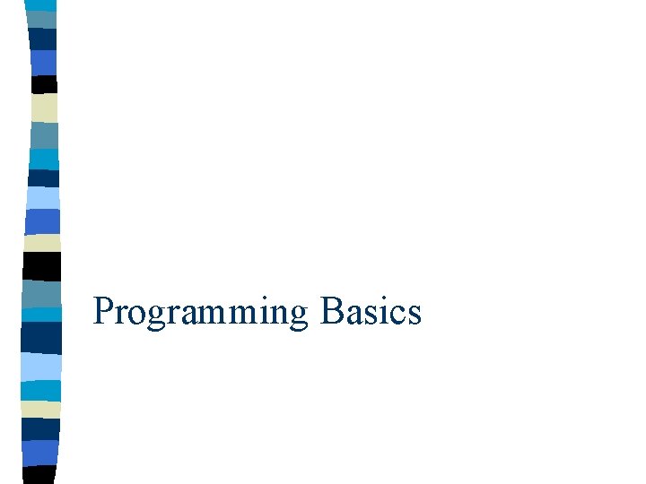 Programming Basics Programming Basics