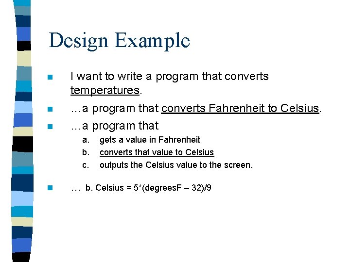 Design Example n I want to write a program that converts temperatures. n …a Design Example n I want to write a program that converts temperatures. n …a