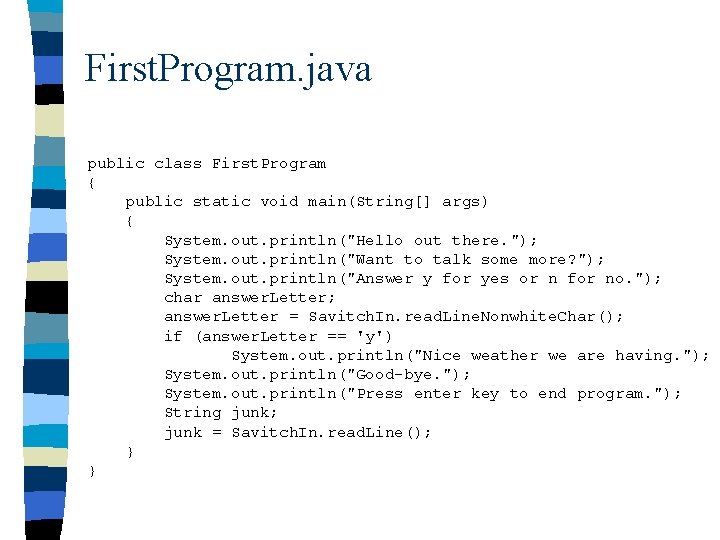 First. Program. java public class First. Program { public static void main(String[] args) {
