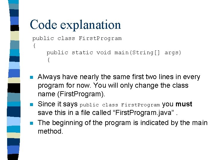 Code explanation public class First. Program { public static void main(String[] args) { n