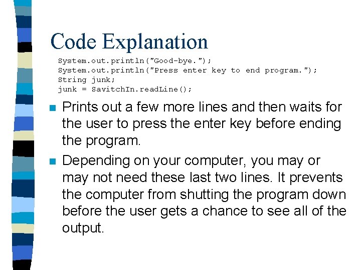 Code Explanation System. out. println("Good-bye. "); System. out. println("Press enter key to end program. Code Explanation System. out. println("Good-bye. "); System. out. println("Press enter key to end program.