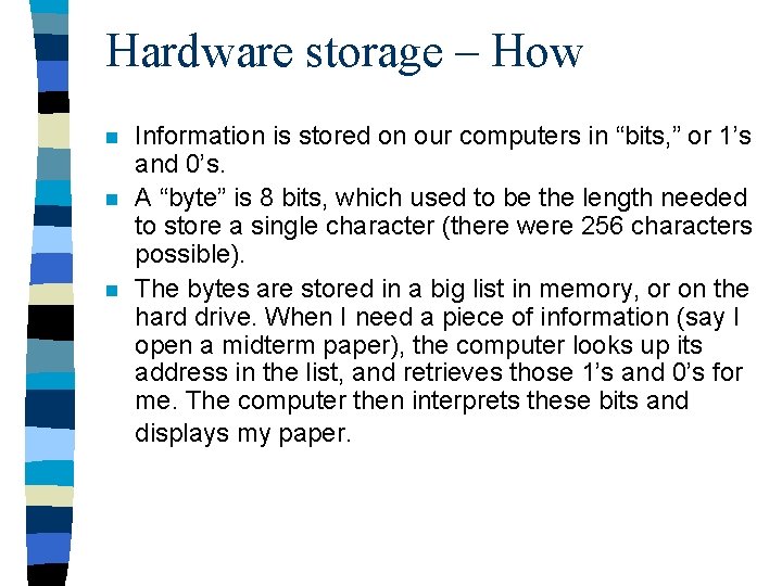 Hardware storage – How n n n Information is stored on our computers in Hardware storage – How n n n Information is stored on our computers in