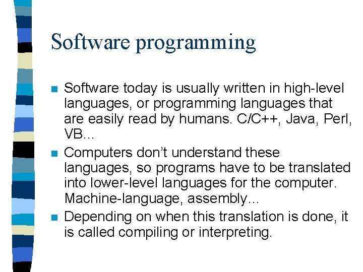Software programming n n n Software today is usually written in high-level languages, or Software programming n n n Software today is usually written in high-level languages, or