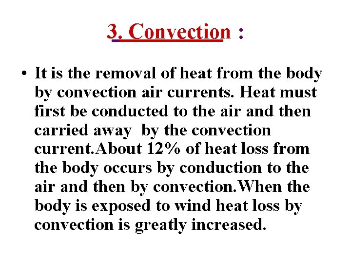 3. Convection : • It is the removal of heat from the body by