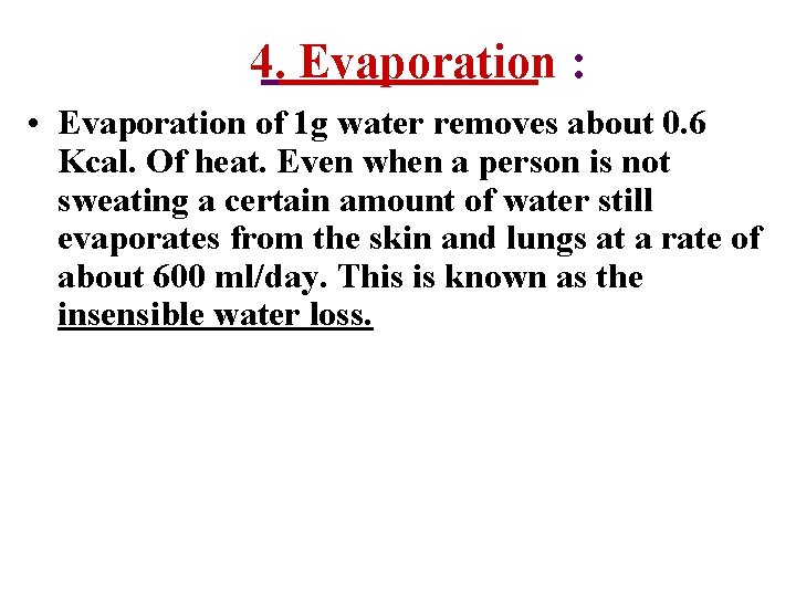 4. Evaporation : • Evaporation of 1 g water removes about 0. 6 Kcal.