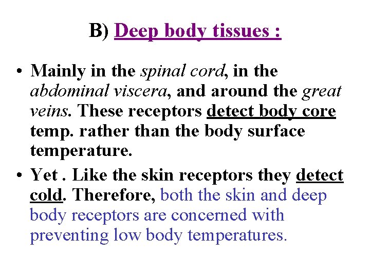 B) Deep body tissues : • Mainly in the spinal cord, in the abdominal