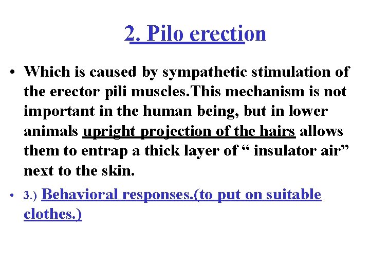 2. Pilo erection • Which is caused by sympathetic stimulation of the erector pili