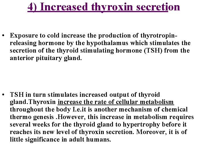 4) Increased thyroxin secretion • Exposure to cold increase the production of thyrotropinreleasing hormone
