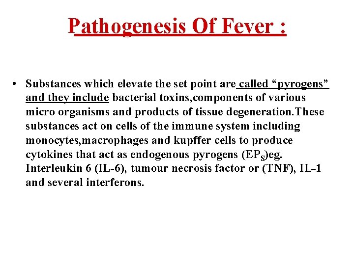 Pathogenesis Of Fever : • Substances which elevate the set point are called “pyrogens”