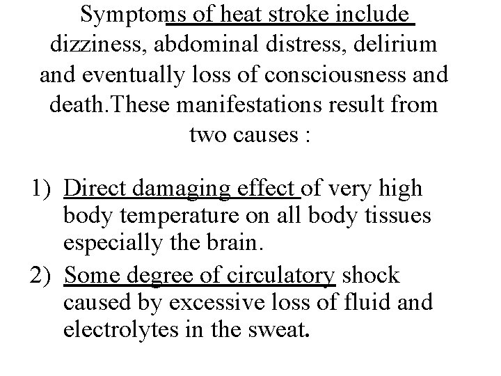 Symptoms of heat stroke include dizziness, abdominal distress, delirium and eventually loss of consciousness