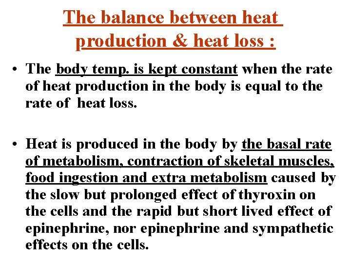 The balance between heat production & heat loss : • The body temp. is