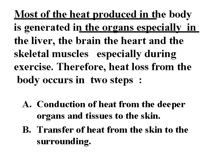 Most of the heat produced in the body is generated in the organs especially