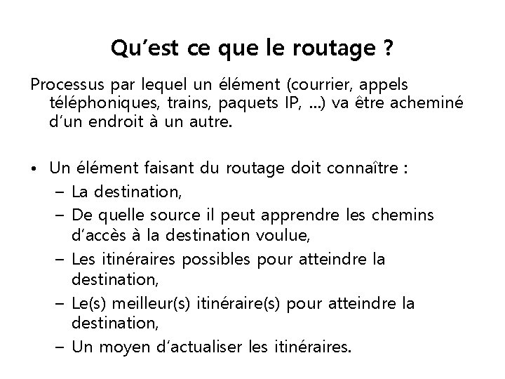 Qu’est ce que le routage ? Processus par lequel un élément (courrier, appels téléphoniques,