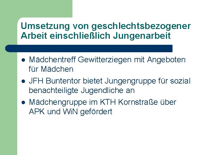 Umsetzung von geschlechtsbezogener Arbeit einschließlich Jungenarbeit l l l Mädchentreff Gewitterziegen mit Angeboten für