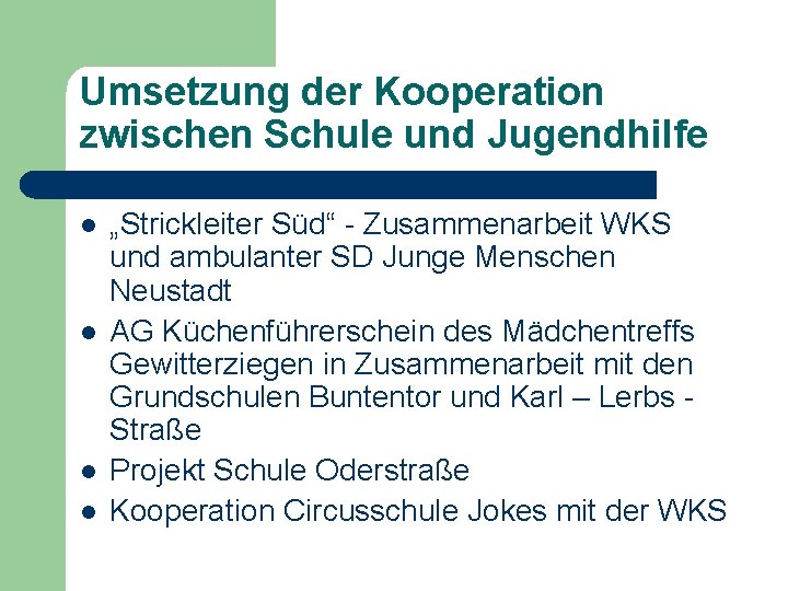 Umsetzung der Kooperation zwischen Schule und Jugendhilfe l l „Strickleiter Süd“ - Zusammenarbeit WKS