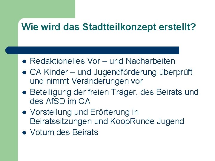 Wie wird das Stadtteilkonzept erstellt? l l l Redaktionelles Vor – und Nacharbeiten CA