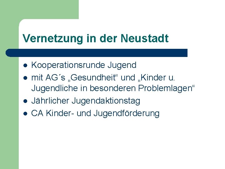 Vernetzung in der Neustadt l l Kooperationsrunde Jugend mit AG´s „Gesundheit“ und „Kinder u.