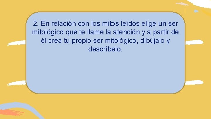 2. En relación con los mitos leídos elige un ser mitológico que te llame