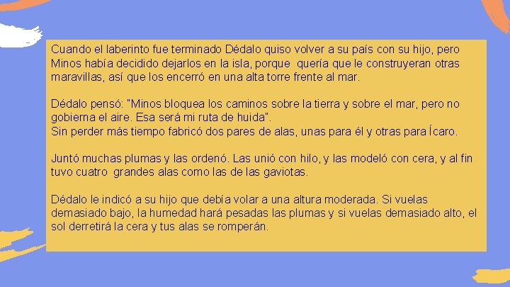 Cuando el laberinto fue terminado Dédalo quiso volver a su país con su hijo,