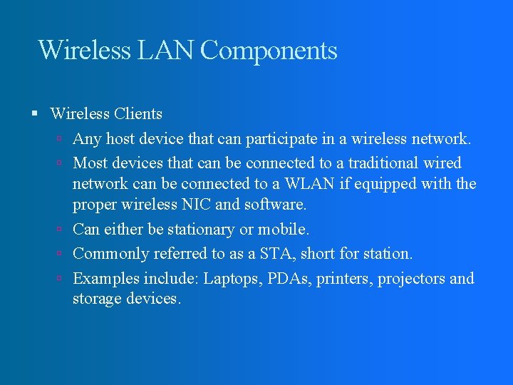Wireless LAN Components Wireless Clients Any host device that can participate in a wireless