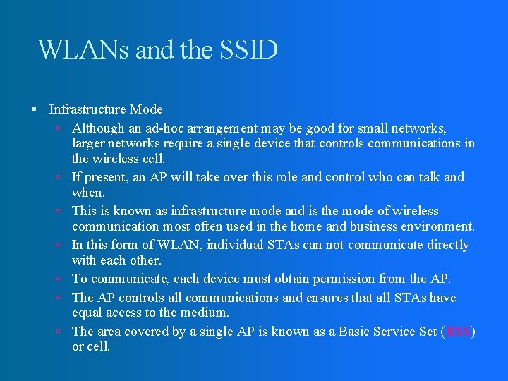 WLANs and the SSID Infrastructure Mode Although an ad-hoc arrangement may be good for