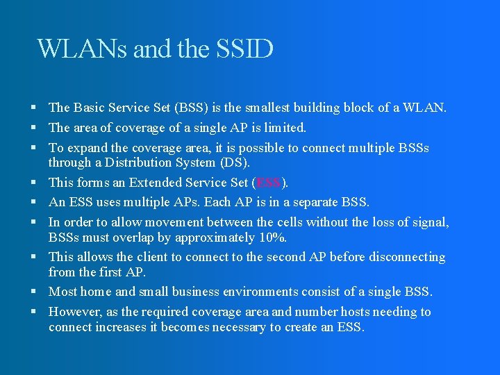 WLANs and the SSID The Basic Service Set (BSS) is the smallest building block