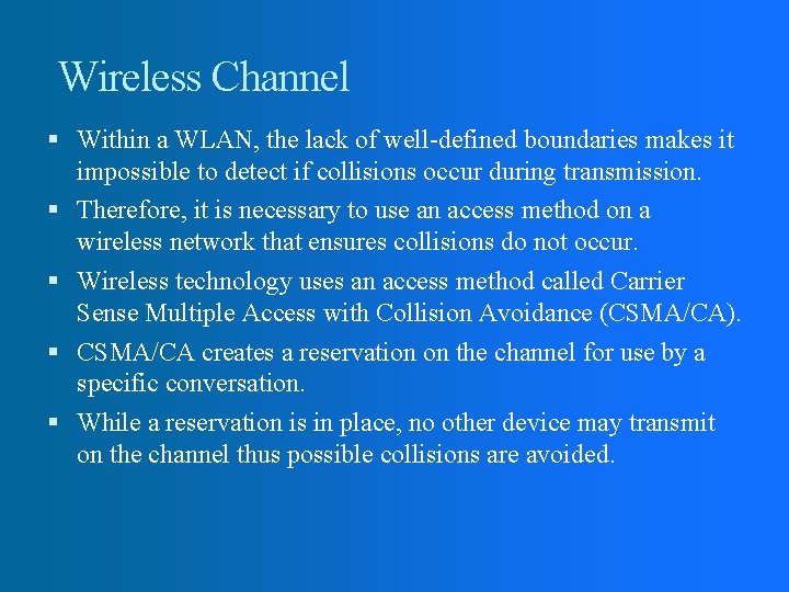 Wireless Channel Within a WLAN, the lack of well-defined boundaries makes it impossible to