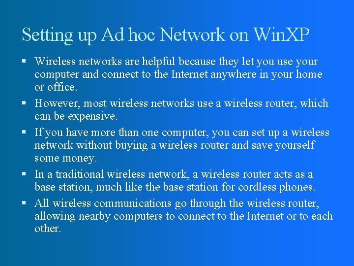 Setting up Ad hoc Network on Win. XP Wireless networks are helpful because they