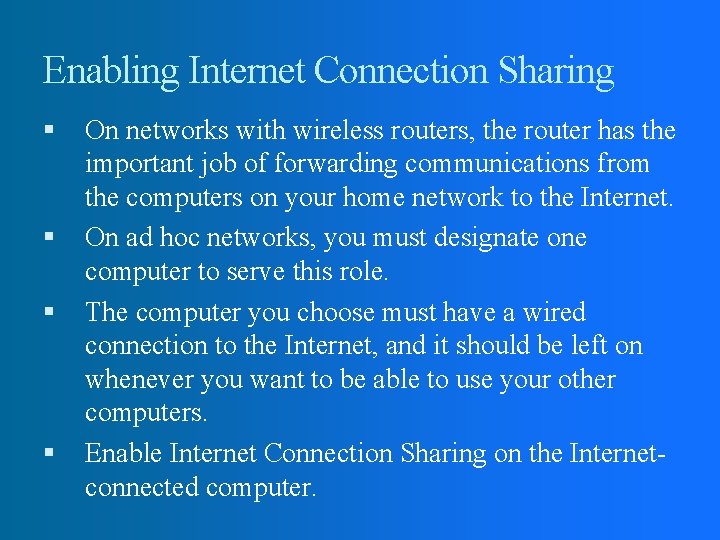 Enabling Internet Connection Sharing On networks with wireless routers, the router has the important