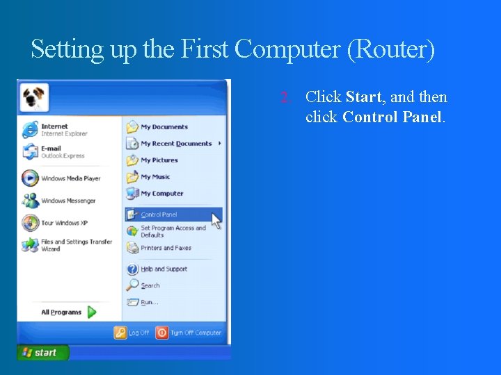 Setting up the First Computer (Router) 2. Click Start, and then click Control Panel.