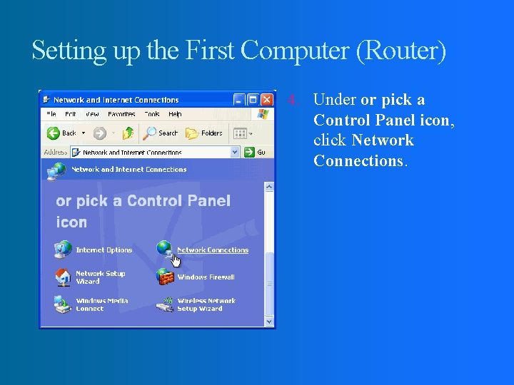 Setting up the First Computer (Router) 4. Under or pick a Control Panel icon,
