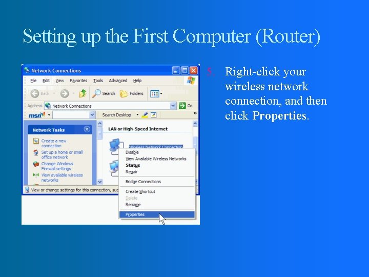 Setting up the First Computer (Router) 5. Right-click your wireless network connection, and then