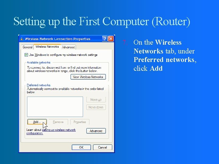 Setting up the First Computer (Router) 7. On the Wireless Networks tab, under Preferred