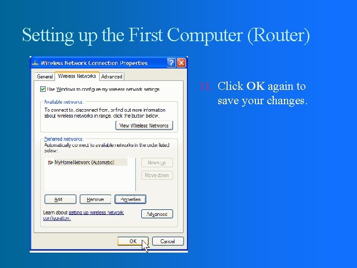 Setting up the First Computer (Router) 11. Click OK again to save your changes.